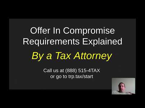 Offer In Compromise Requirements Explained by a Tax Attorney