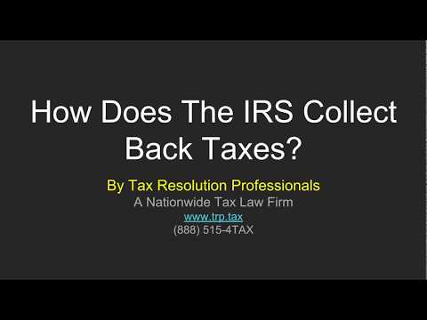 How does the IRS collect back taxes?