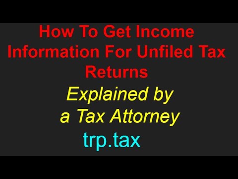 How To Get Income Information For Unfiled Tax Returns