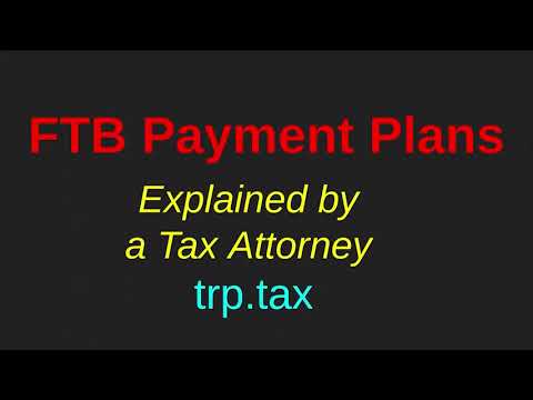 FTB Payment Plan Process Explained by a Tax Attorney