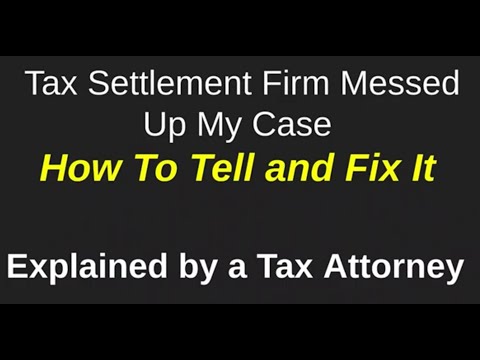 Tax Relief Firm Messed Up My Case - How To Tell and How To Fix It