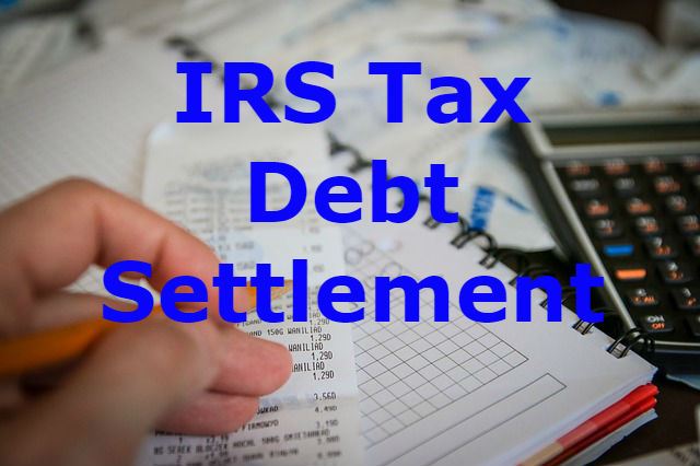 IRS Tax Debt Settlement - Options For Resolving Tax Liability