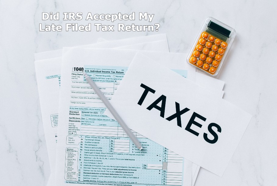 Did IRS Accept My Late Filed Tax Return?